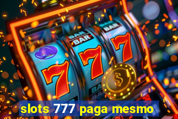 slots 777 paga mesmo